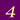 4